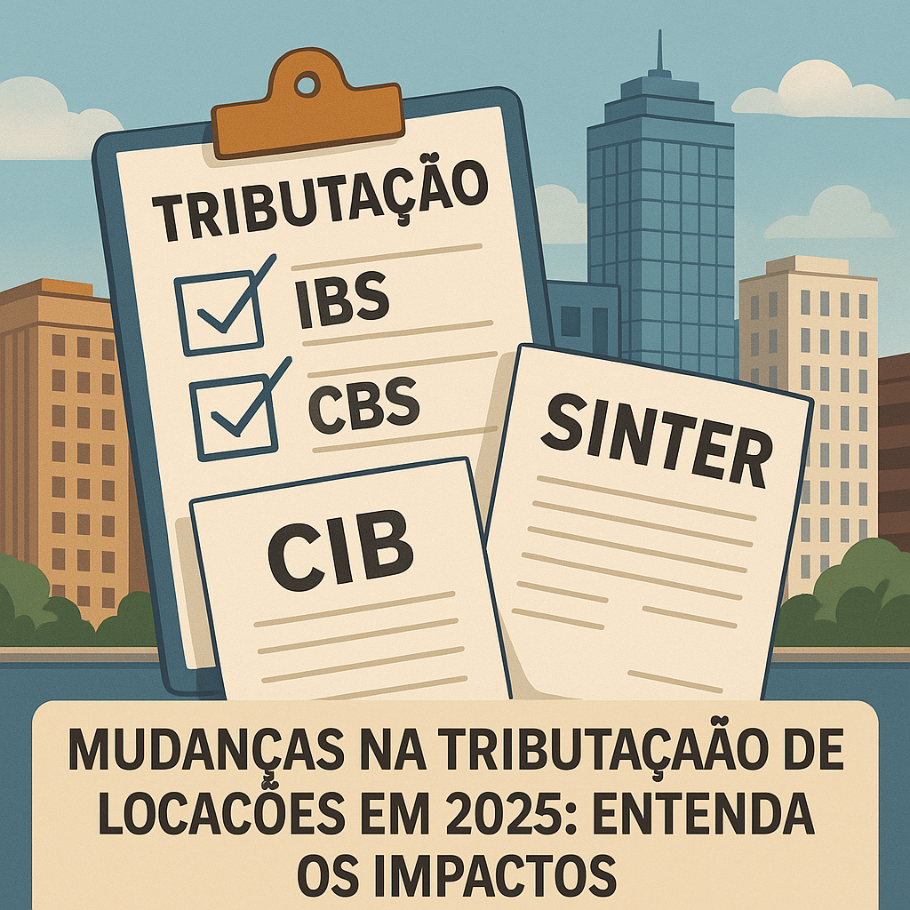 Mudanças na Tributação de Locações em 2025: Entenda os Impactos
